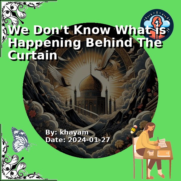 We Don't Know What is Happening Behind The Curtain