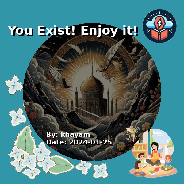 You Exist! Enjoy it!